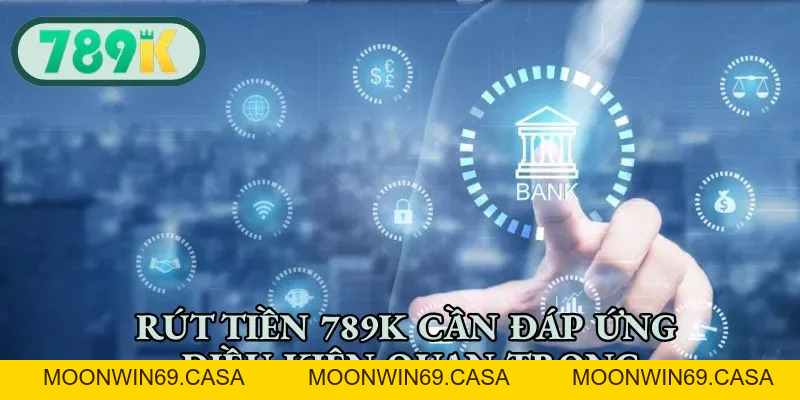 Rút Tiền 789K - Quy Trình 4 Bước Giao Dịch Bảo Mật & An Toàn